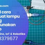 Tutorial cara membuat lampu blinking menggunakan Arduino