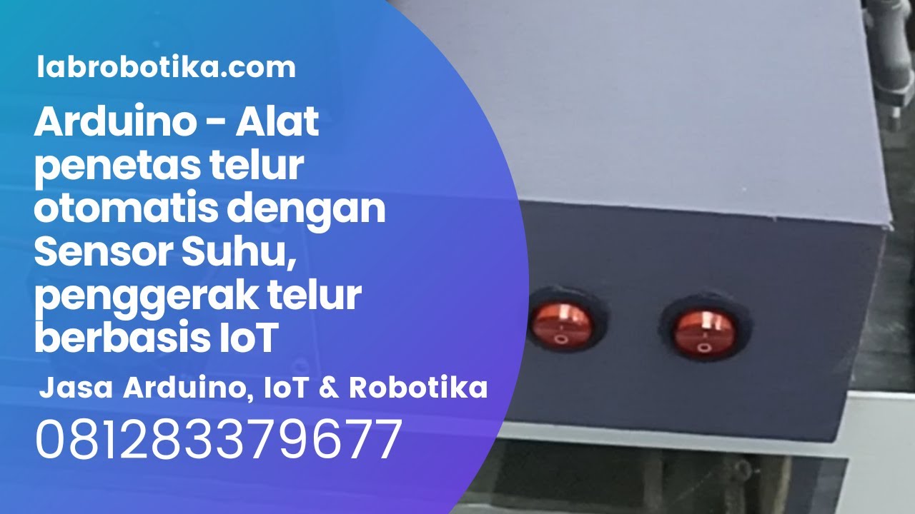 Arduino Alat penetas telur otomatis dengan Sensor Suhu, penggerak telur berbasis IoT