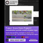 Jasa machine learning Project Drone Vision project 2, mendeteksi jumlah mobil di jalan raya