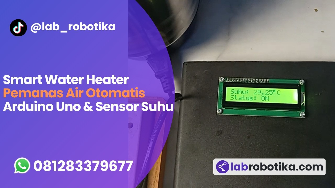 Sistem Pemanas Air Otomatis Berbasis Arduino Uno & Kontrol Suhu Presisi