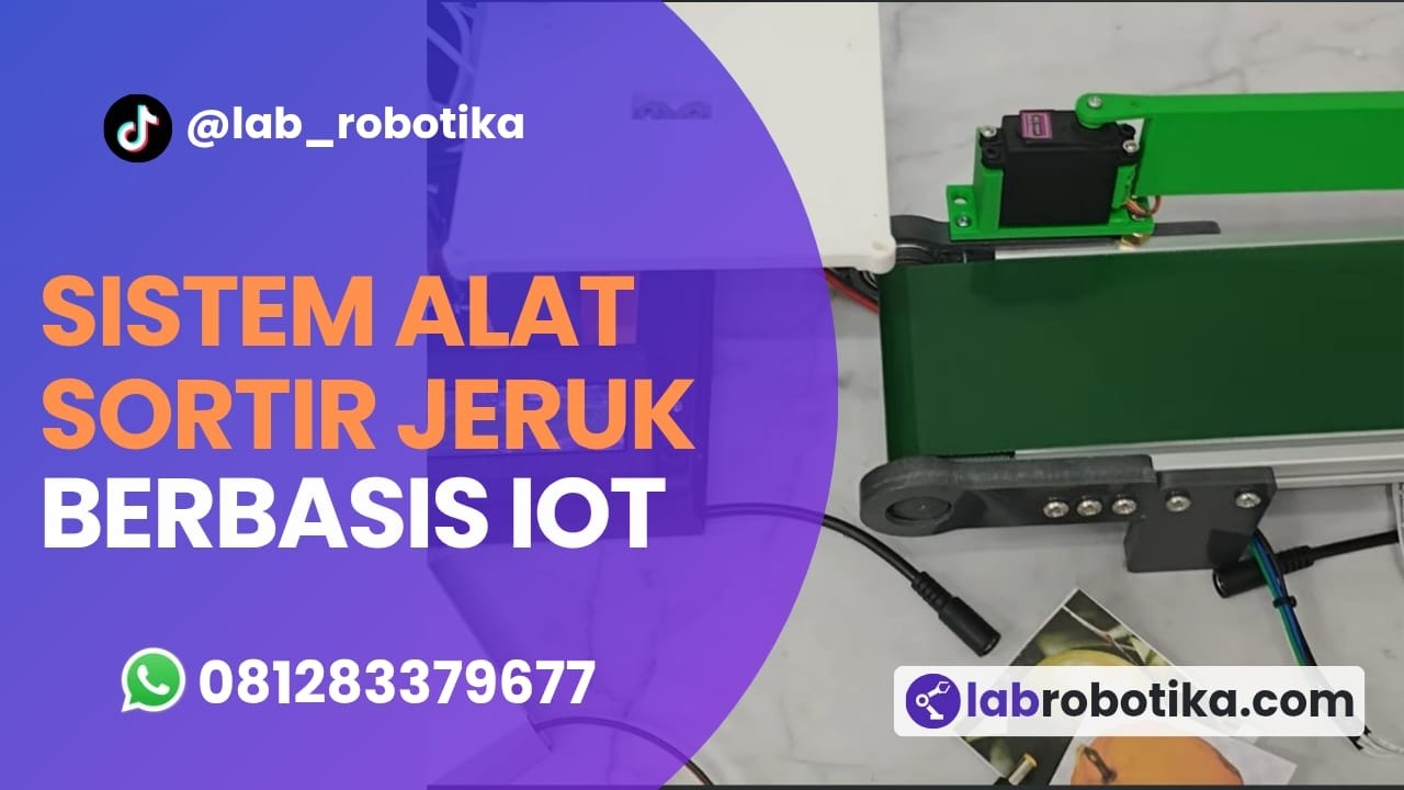 Sistem Sortir Buah Jeruk Otomatis Berbasis IoT & Kamera